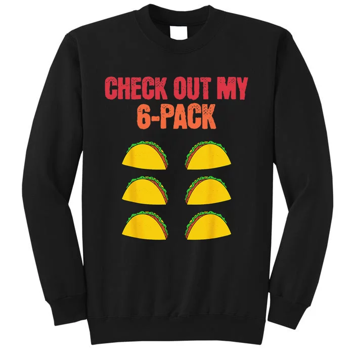 Check Out My Six 6 Pack With Tacos For Cinco de Mayo Funny Tall Sweatshirt