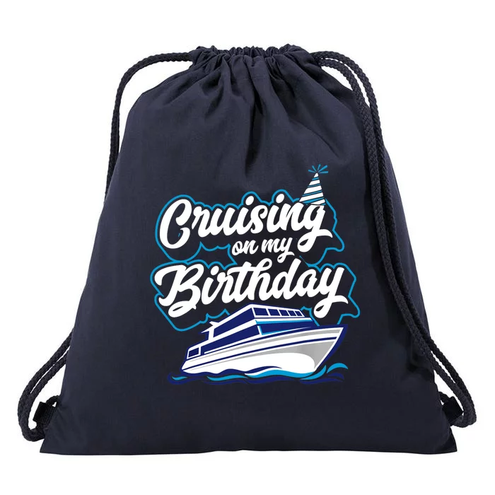 Cruising On My Birthday Cruise Trip Vacation Birthday Party Drawstring Bag