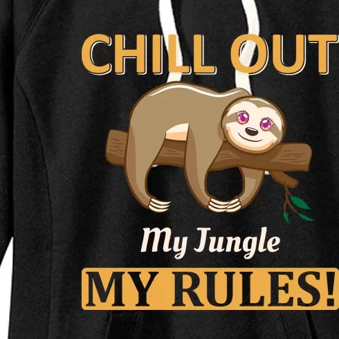 Chill Out My Jungle My Rules Women's Fleece Hoodie