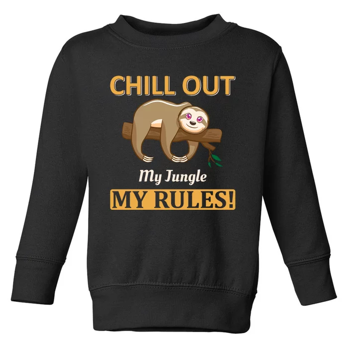 Chill Out My Jungle My Rules Toddler Sweatshirt