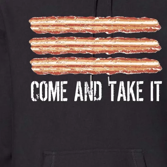 Come and Take It Bacon Premium Hoodie