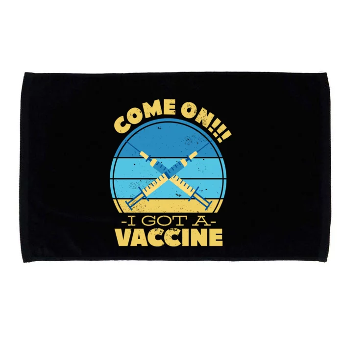 Come On I Got A Vaccine Microfiber Hand Towel