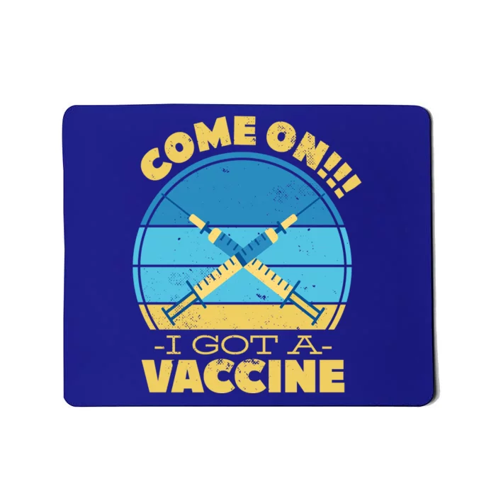 Come On I Got A Vaccine Mousepad