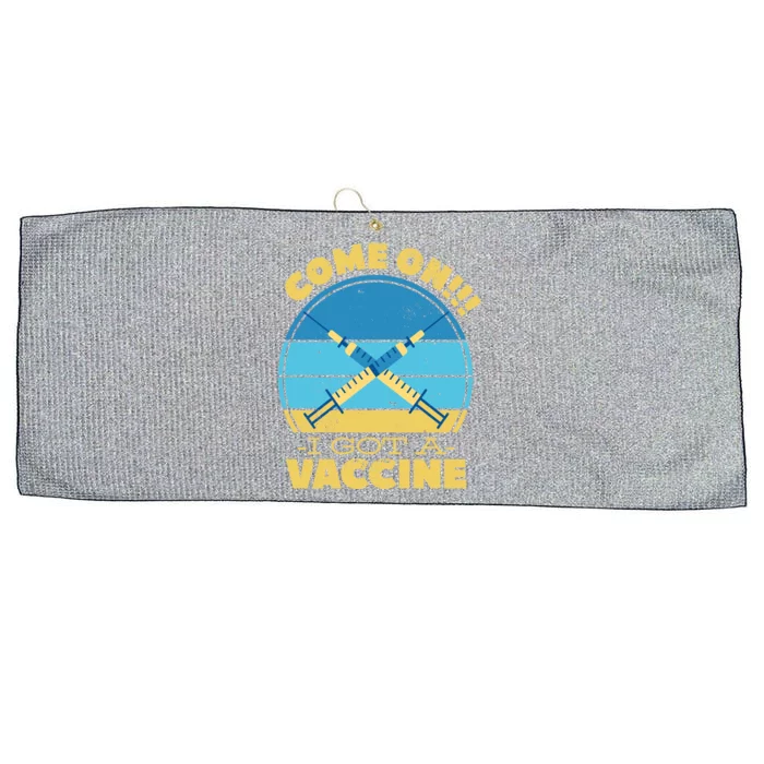 Come On I Got A Vaccine Large Microfiber Waffle Golf Towel