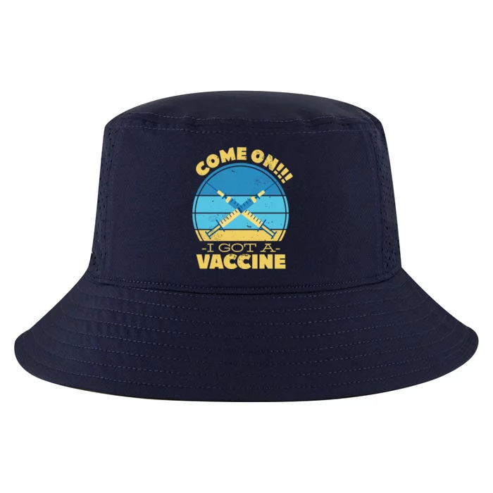 Come On I Got A Vaccine Cool Comfort Performance Bucket Hat