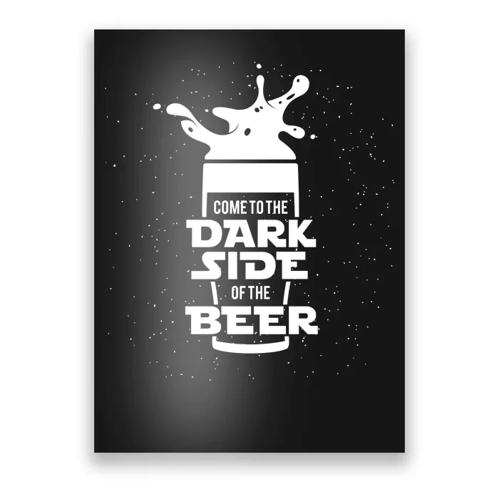 Come To The Dark Side Of The Beer Poster