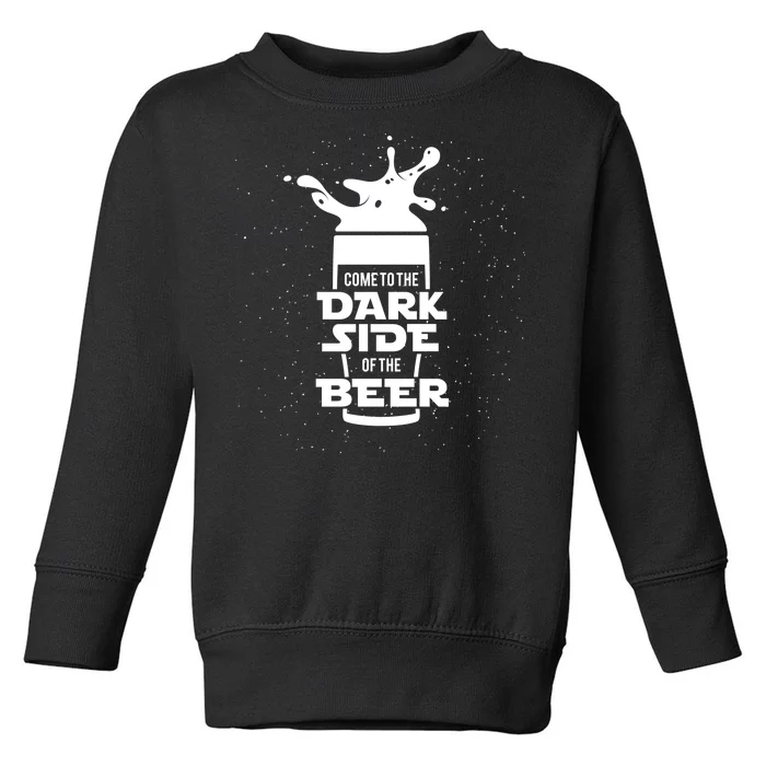 Come To The Dark Side Of The Beer Toddler Sweatshirt