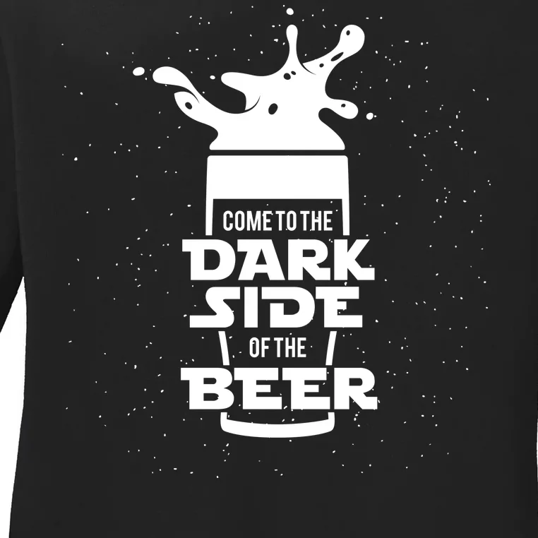 Come To The Dark Side Of The Beer Ladies Long Sleeve Shirt