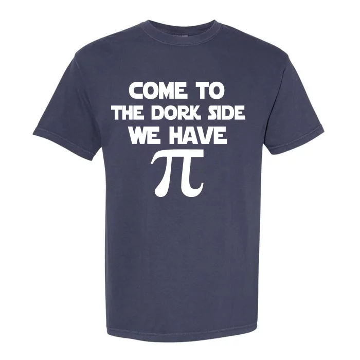 Come To The Dork Side We Have Pi Garment-Dyed Heavyweight T-Shirt