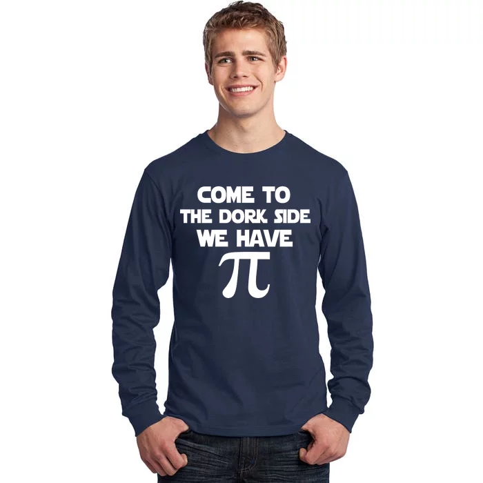 Come To The Dork Side We Have Pi Tall Long Sleeve T-Shirt