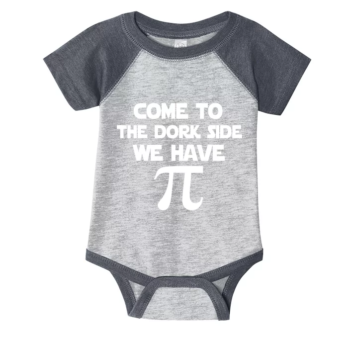 Come To The Dork Side We Have Pi Infant Baby Jersey Bodysuit