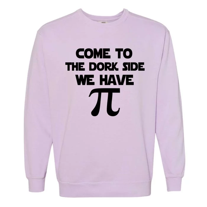 Come To The Dork Side We Have Pi Garment-Dyed Sweatshirt