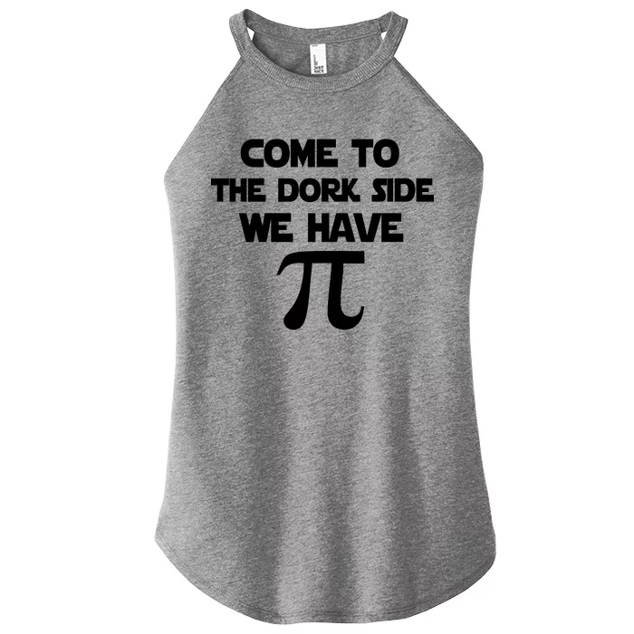 Come To The Dork Side We Have Pi Women’s Perfect Tri Rocker Tank