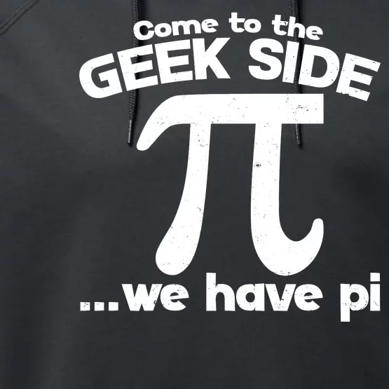 Come To The Geek Side We Have Pi 3.14 Pi Day March 14 Performance Fleece Hoodie