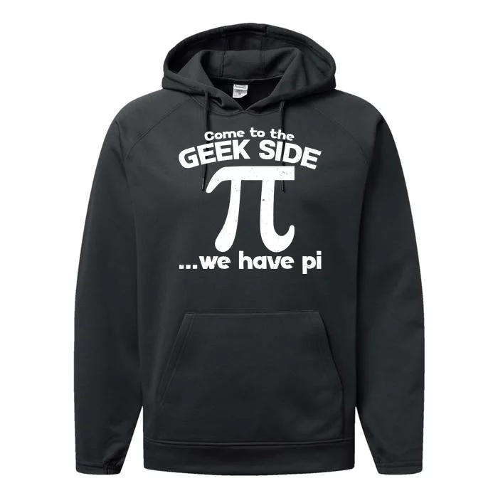 Come To The Geek Side We Have Pi 3.14 Pi Day March 14 Performance Fleece Hoodie