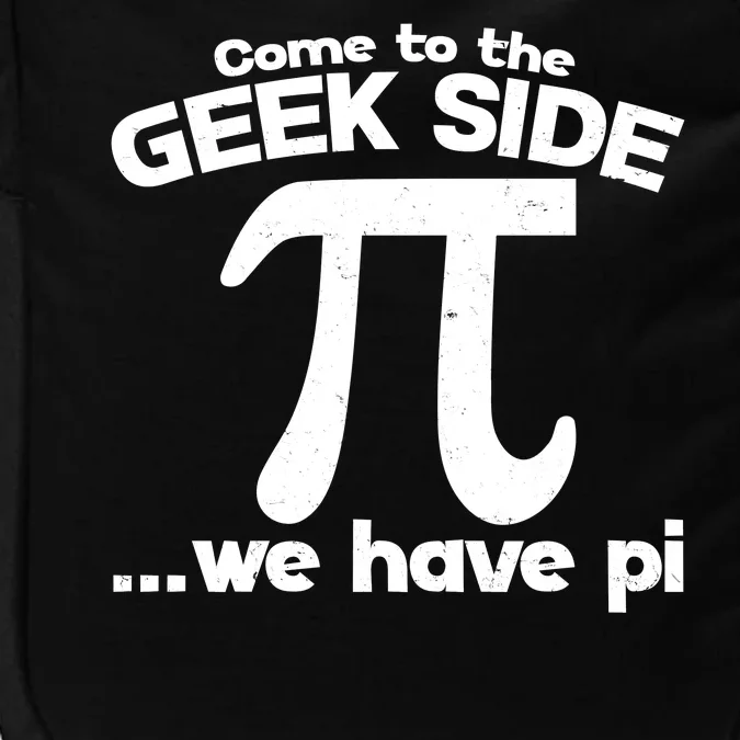 Come To The Geek Side We Have Pi 3.14 Pi Day March 14 Impact Tech Backpack