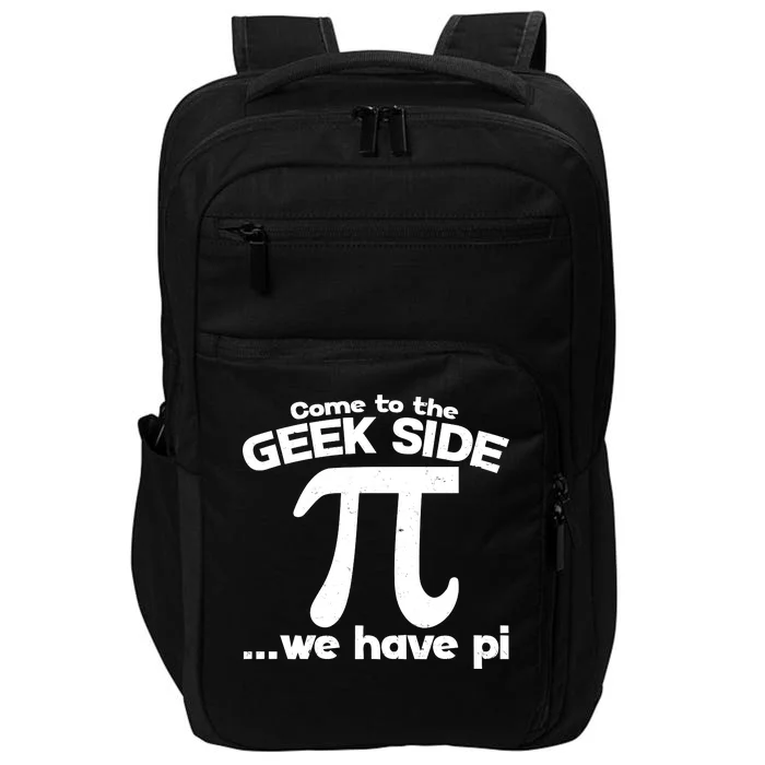 Come To The Geek Side We Have Pi 3.14 Pi Day March 14 Impact Tech Backpack