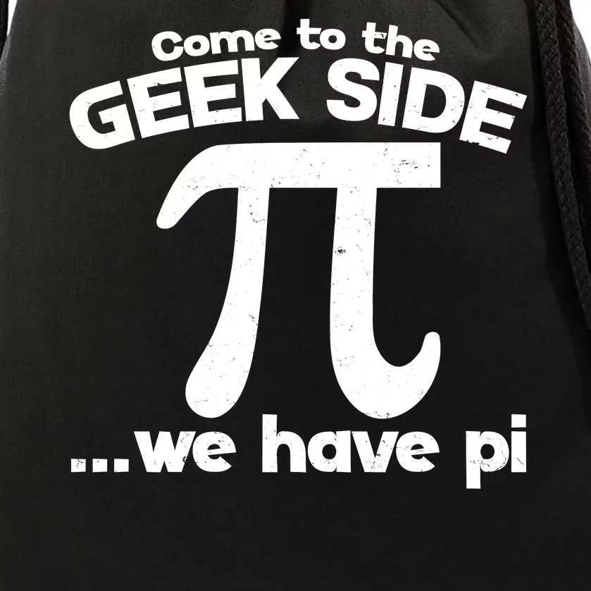 Come To The Geek Side We Have Pi 3.14 Pi Day March 14 Drawstring Bag