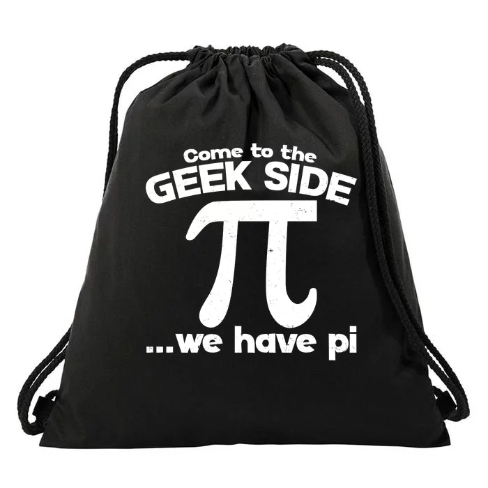 Come To The Geek Side We Have Pi 3.14 Pi Day March 14 Drawstring Bag