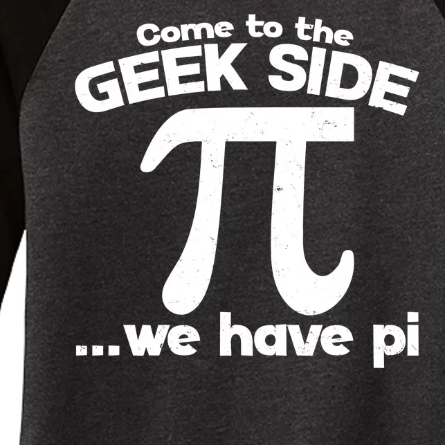 Come To The Geek Side We Have Pi 3.14 Pi Day March 14 Women's Tri-Blend 3/4-Sleeve Raglan Shirt