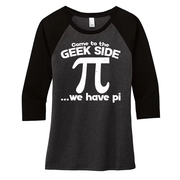 Come To The Geek Side We Have Pi 3.14 Pi Day March 14 Women's Tri-Blend 3/4-Sleeve Raglan Shirt