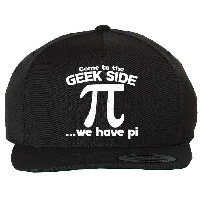 Come To The Geek Side We Have Pi 3.14 Pi Day March 14 Wool Snapback Cap