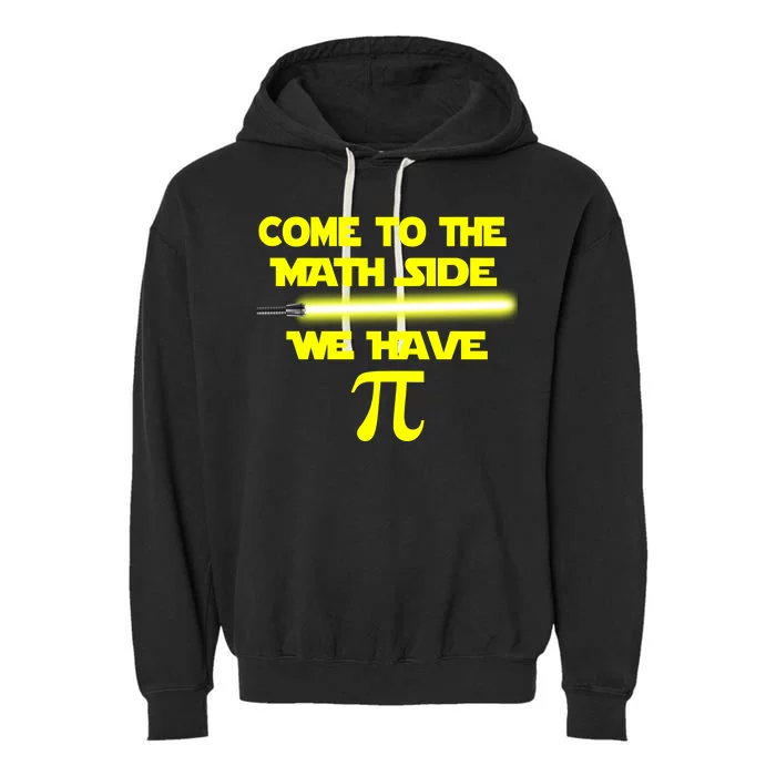 Come To The Math Side We Have Pi Garment-Dyed Fleece Hoodie