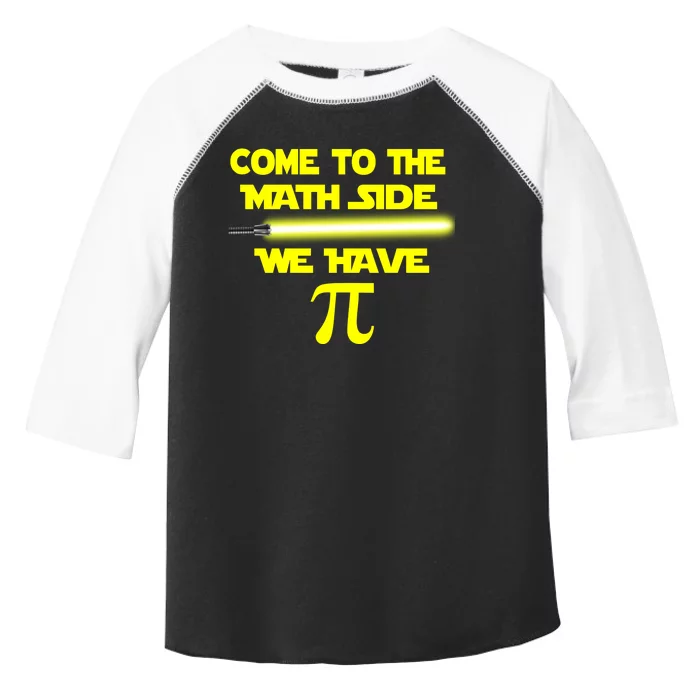 Come To The Math Side We Have Pi Toddler Fine Jersey T-Shirt