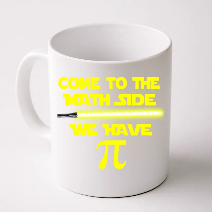 Come To The Math Side We Have Pi Front & Back Coffee Mug