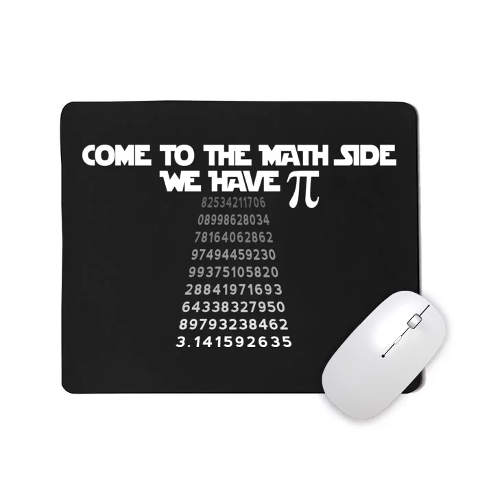 Come To The Math Side We Have Pi 3.14 Mousepad