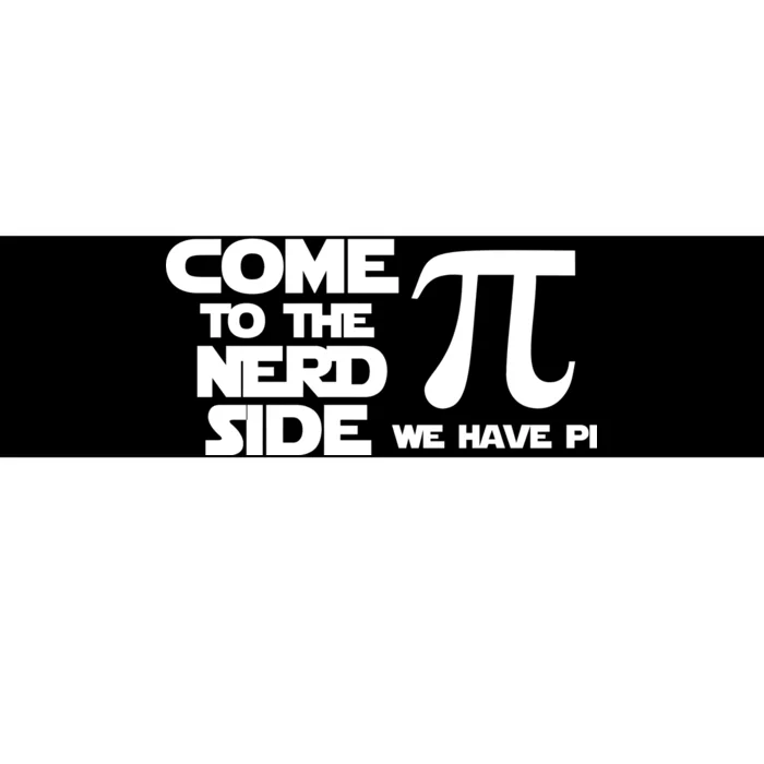 Come to the nerd side we have Pi Bumper Sticker