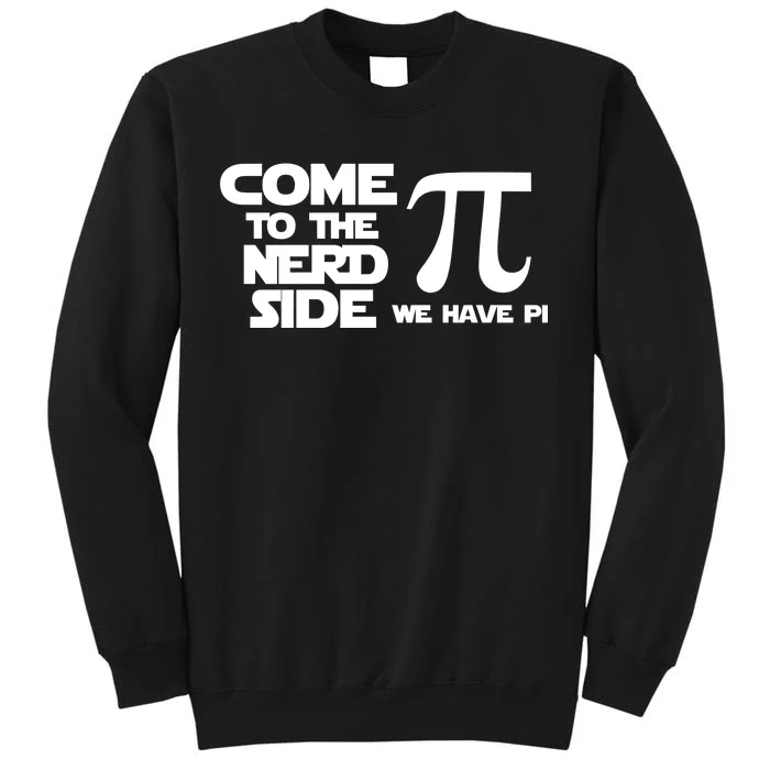 Come to the nerd side we have Pi Tall Sweatshirt