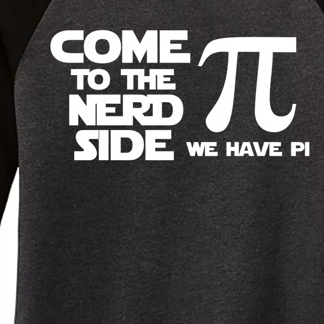 Come to the nerd side we have Pi Women's Tri-Blend 3/4-Sleeve Raglan Shirt