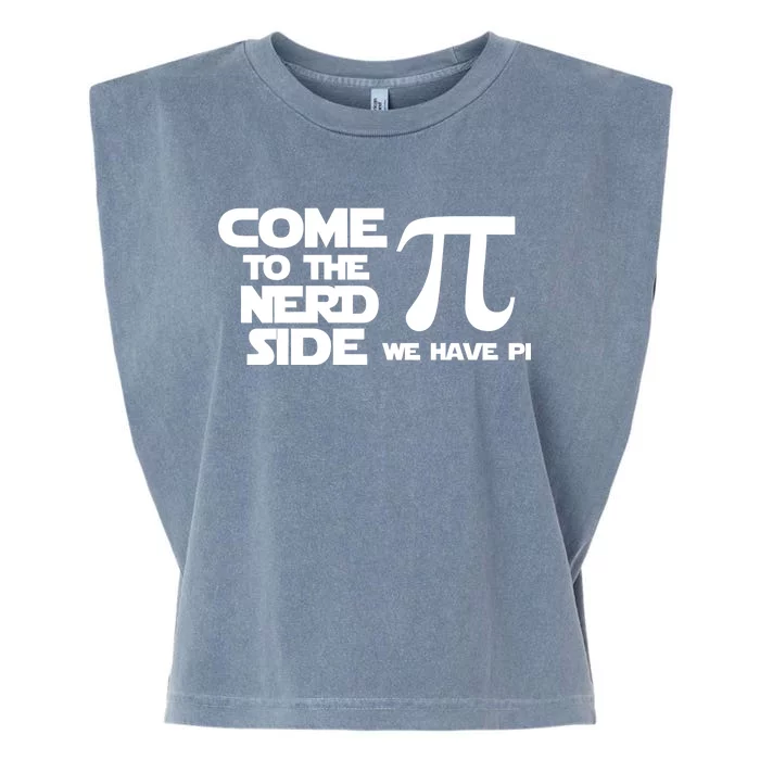 Come To The Nerd Side We Have Pi Garment-Dyed Women's Muscle Tee