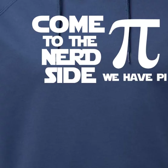 Come To The Nerd Side We Have Pi Performance Fleece Hoodie