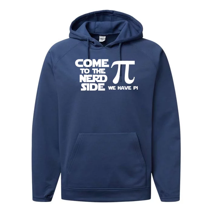 Come To The Nerd Side We Have Pi Performance Fleece Hoodie