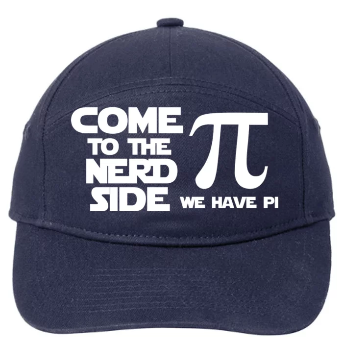 Come To The Nerd Side We Have Pi 7-Panel Snapback Hat