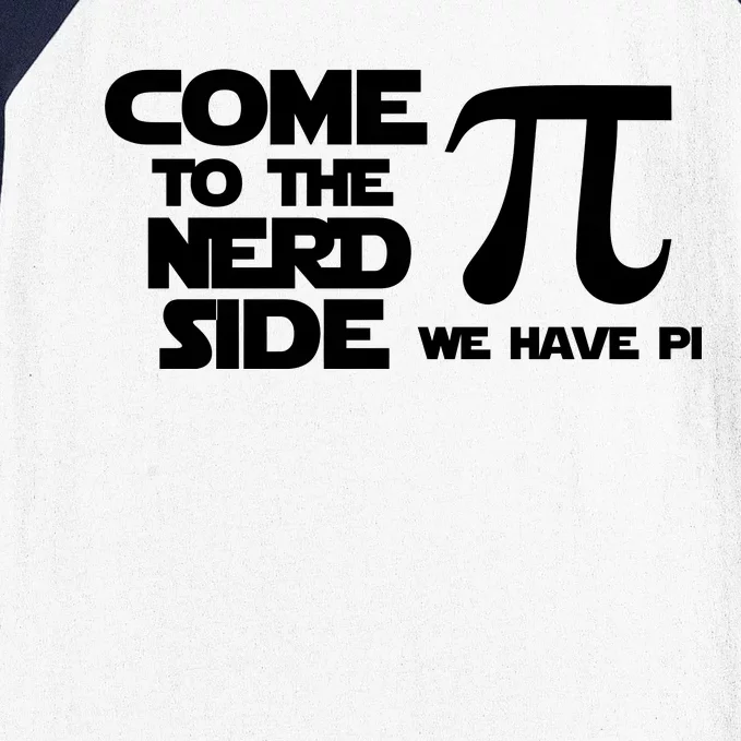 Come To The Nerd Side We Have Pi Baseball Sleeve Shirt