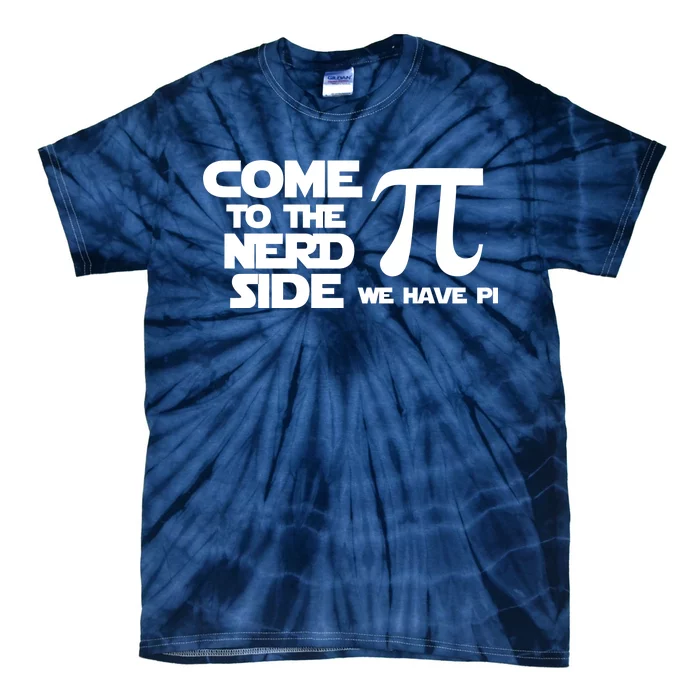 Come To The Nerd Side We Have Pi Tie-Dye T-Shirt