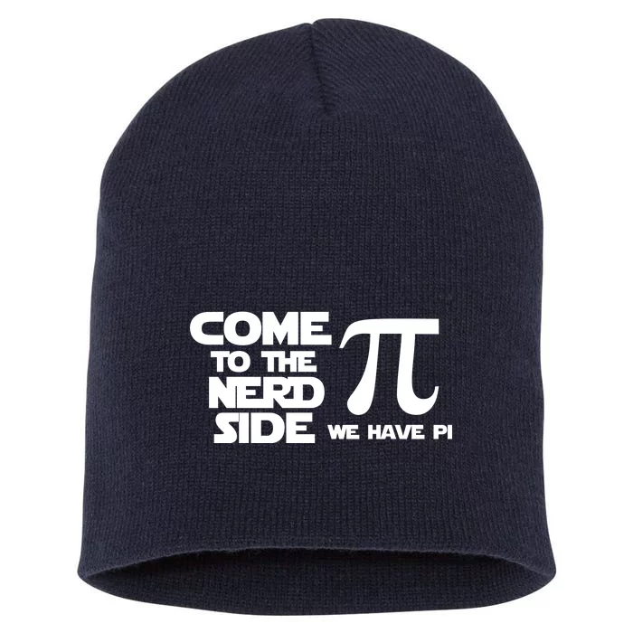 Come To The Nerd Side We Have Pi Short Acrylic Beanie