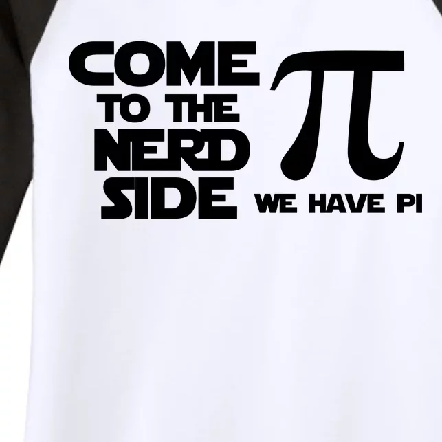 Come To The Nerd Side We Have Pi Women's Tri-Blend 3/4-Sleeve Raglan Shirt