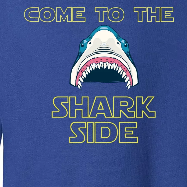 Come To The Shark Side Toddler Sweatshirt