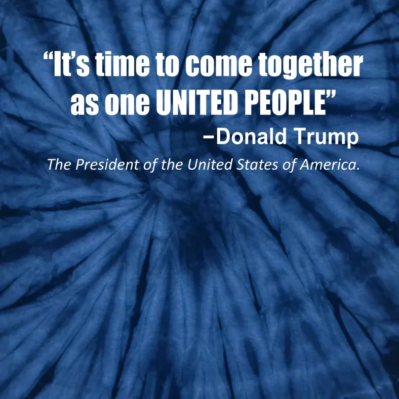 Come Together As One United People President Donald Trump Quote Tie-Dye T-Shirt