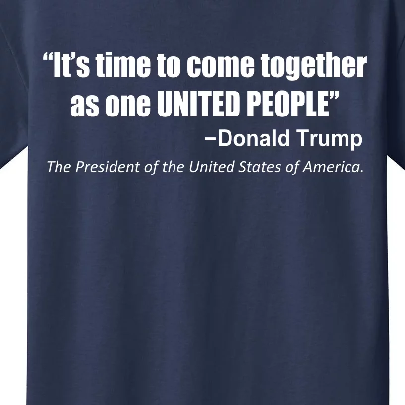 Come Together As One United People President Donald Trump Quote Kids T-Shirt