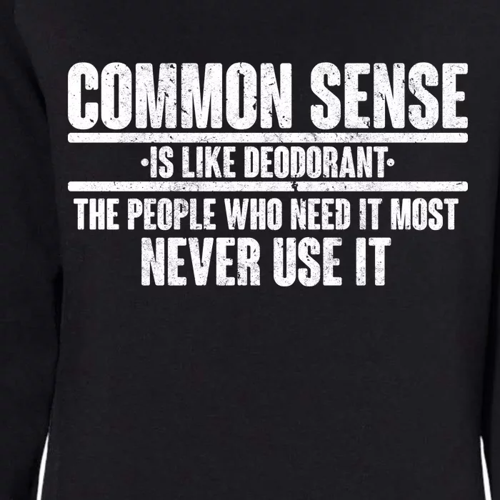 Common Sense Is Like Deodorant Womens California Wash Sweatshirt