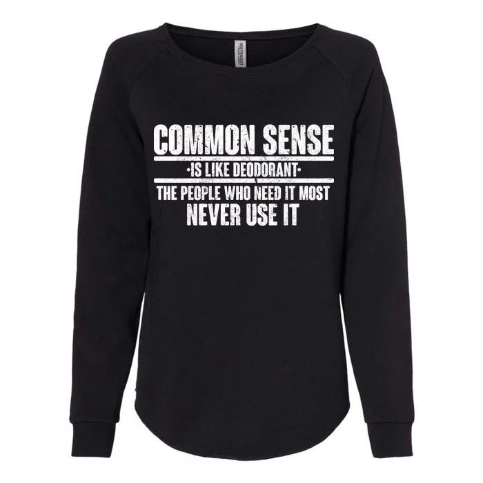 Common Sense Is Like Deodorant Womens California Wash Sweatshirt