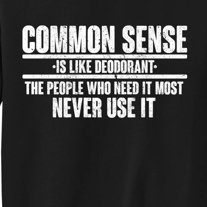 Common Sense Is Like Deodorant Tall Sweatshirt