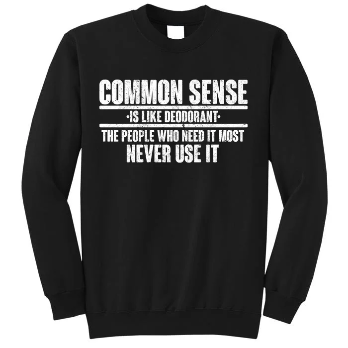 Common Sense Is Like Deodorant Tall Sweatshirt