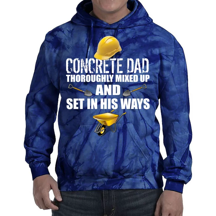 Concrete Dad Mixed Up And Set In His Ways Tie Dye Hoodie