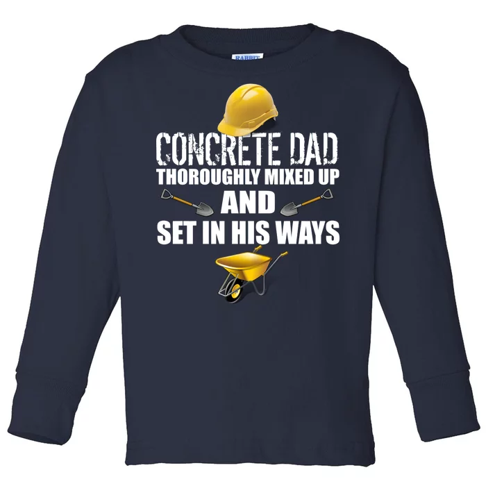 Concrete Dad Mixed Up And Set In His Ways Toddler Long Sleeve Shirt